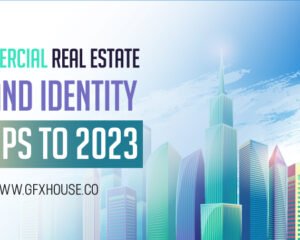 Commercial Real Estate Brand Identity। Best 5 Tips to 2023